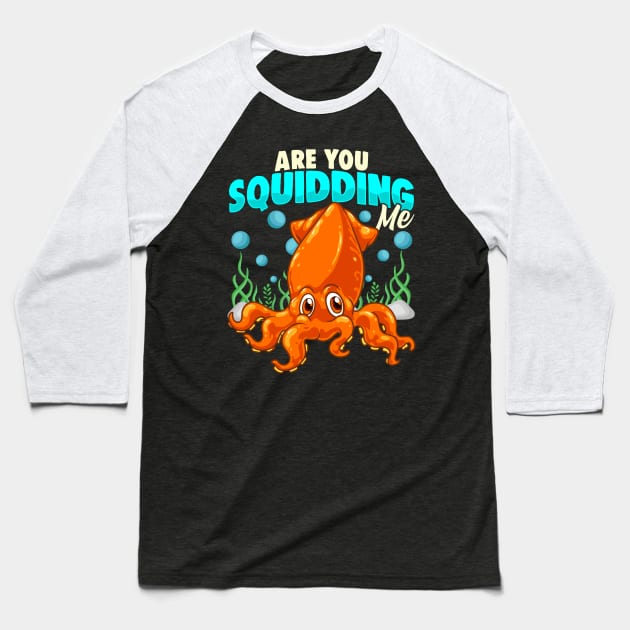 Cute & Funny Are You Squidding Me Joke Squid Pun Baseball T-Shirt by theperfectpresents